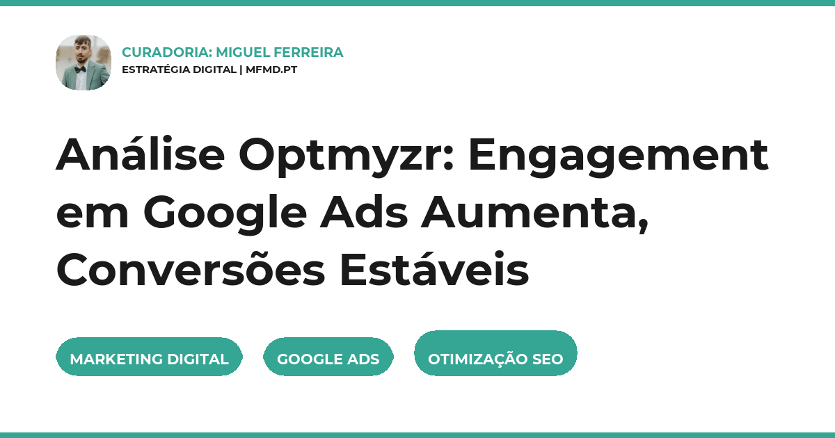 Análise Optmyzr: Engagement em Google Ads Aumenta, Conversões Estáveis