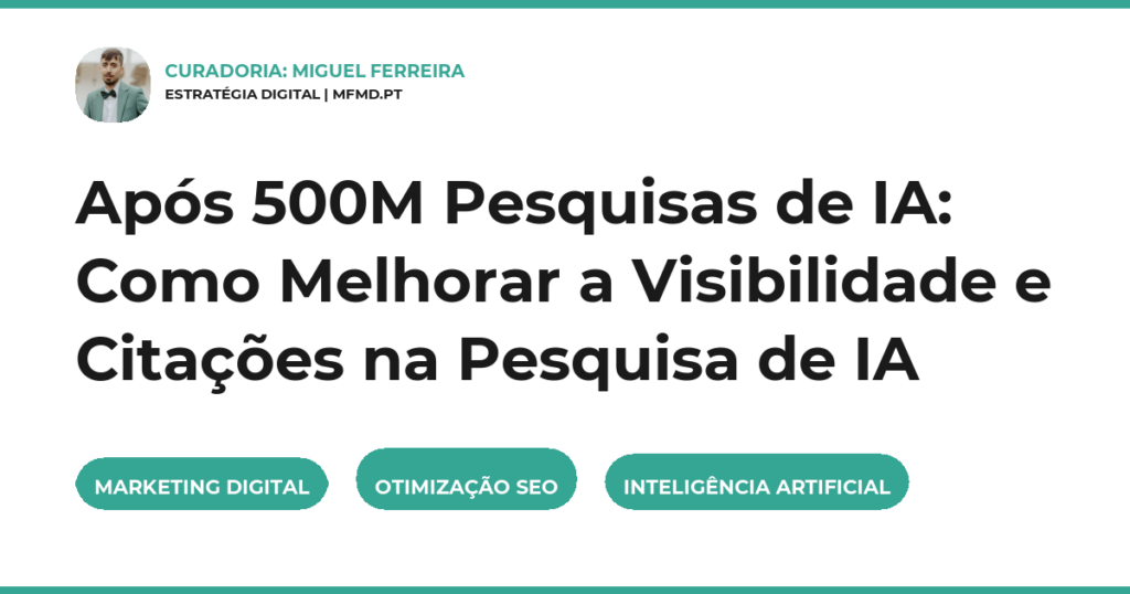 Após 500M Pesquisas de IA: Como Melhorar a Visibilidade e Citações na Pesquisa de IA