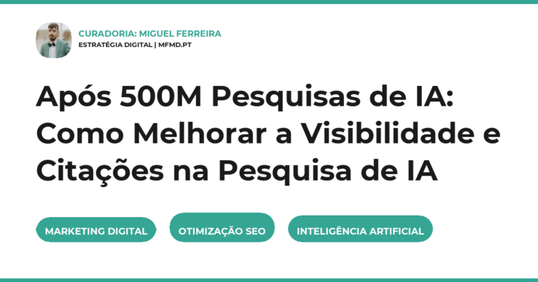 Após 500M Pesquisas de IA: Como Melhorar a Visibilidade e Citações na Pesquisa de IA