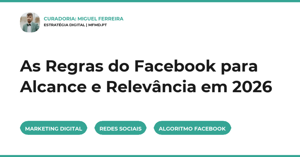 As Regras do Facebook para Alcance e Relevância em 2026
