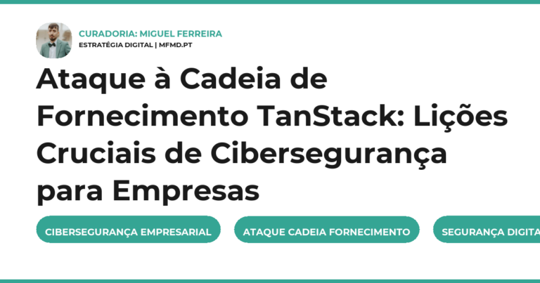 Ataque à Cadeia de Fornecimento TanStack: Lições Cruciais de Cibersegurança para Empresas