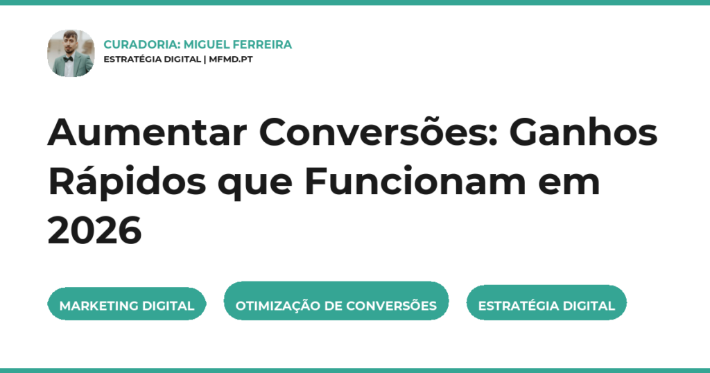 Aumentar Conversões: Ganhos Rápidos que Funcionam em 2026