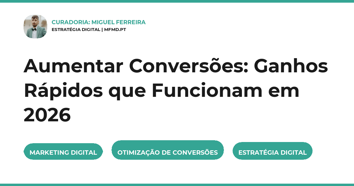 Aumentar Conversões: Ganhos Rápidos que Funcionam em 2026