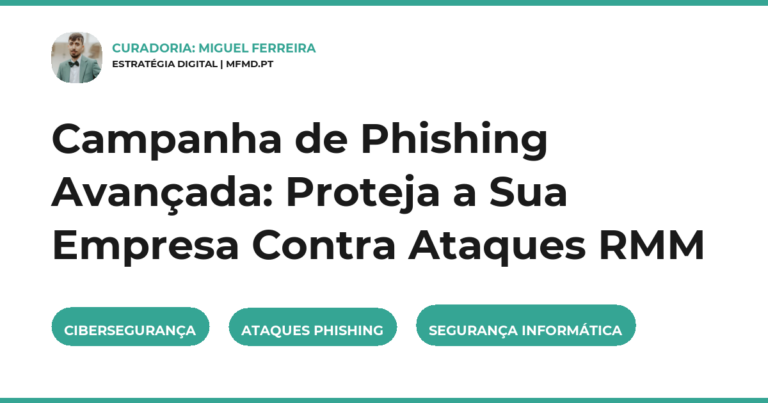 Campanha de Phishing Avançada: Proteja a Sua Empresa Contra Ataques RMM