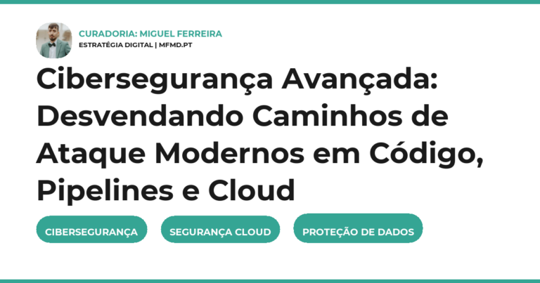 Cibersegurança Avançada: Desvendando Caminhos de Ataque Modernos em Código, Pipelines e Cloud
