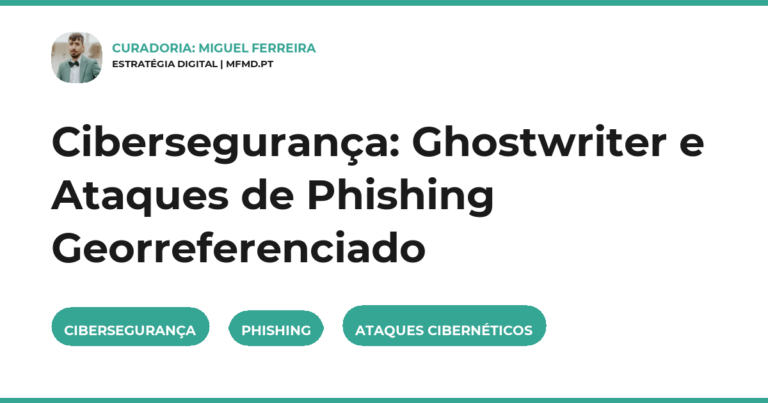 Cibersegurança: Ghostwriter e Ataques de Phishing Georreferenciado