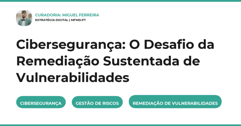 Cibersegurança: O Desafio da Remediação Sustentada de Vulnerabilidades