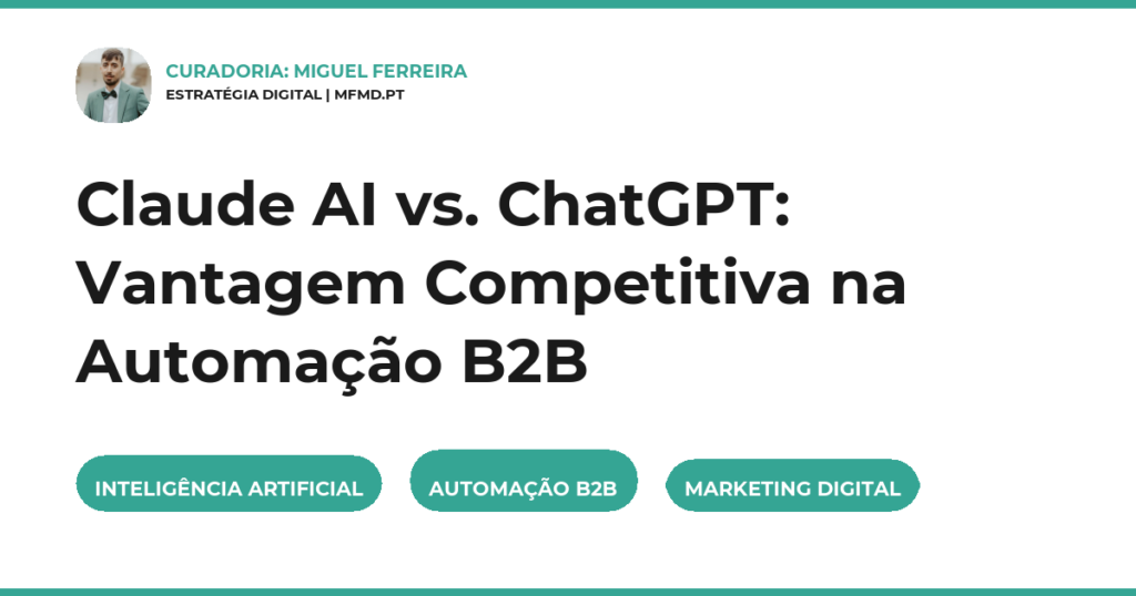 Claude AI vs. ChatGPT: Vantagem Competitiva na Automação B2B