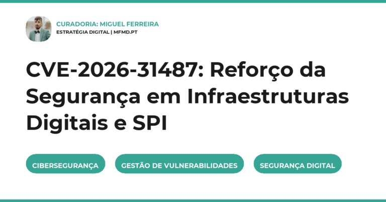 CVE-2026-31487: Reforço da Segurança em Infraestruturas Digitais e SPI