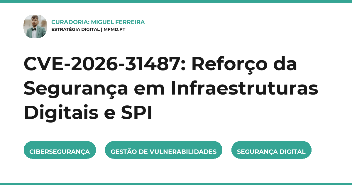 CVE-2026-31487: Reforço da Segurança em Infraestruturas Digitais e SPI