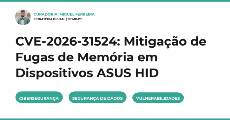 CVE-2026-31524: Mitigação de Fugas de Memória em Dispositivos ASUS HID