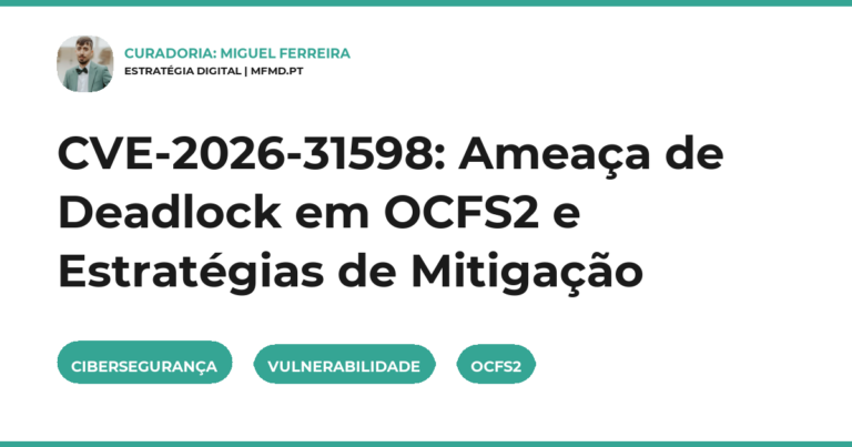 CVE-2026-31598: Ameaça de Deadlock em OCFS2 e Estratégias de Mitigação