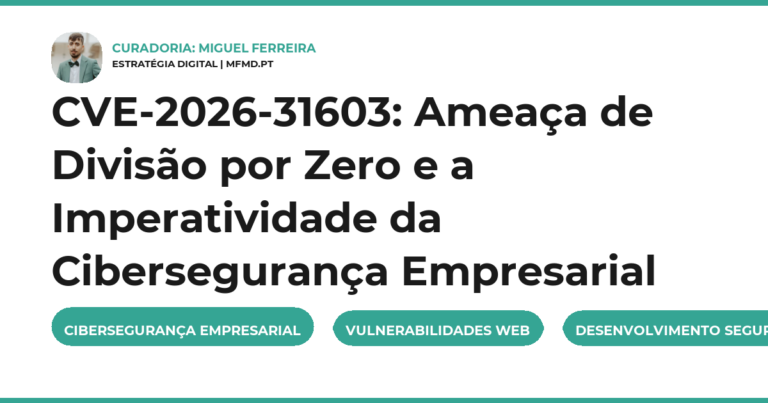 CVE-2026-31603: Ameaça de Divisão por Zero e a Imperatividade da Cibersegurança Empresarial