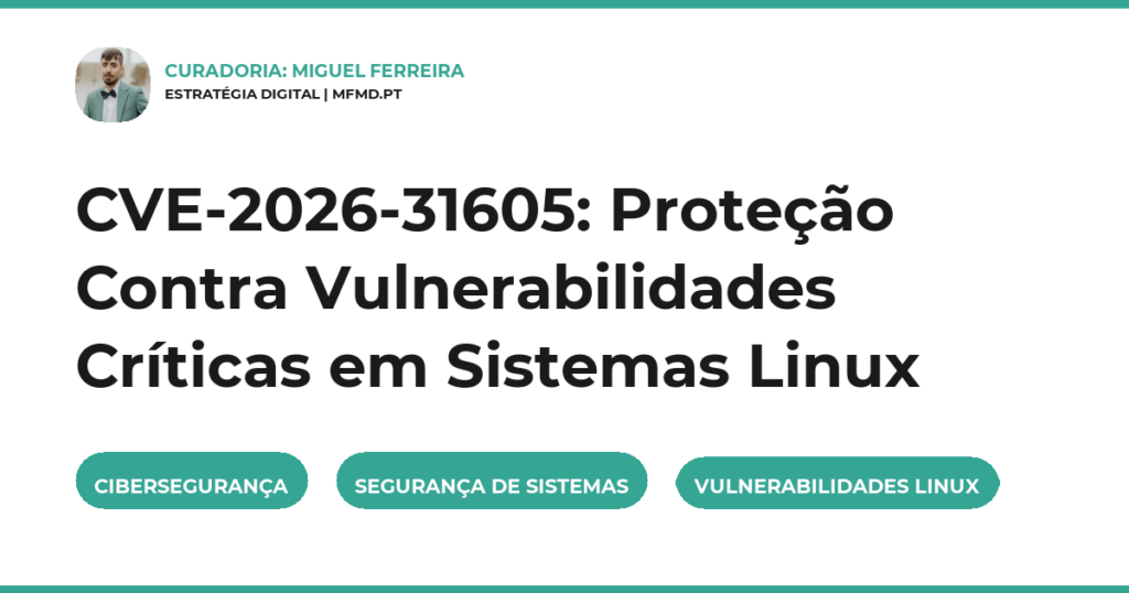 CVE-2026-31605: Proteção Contra Vulnerabilidades Críticas em Sistemas Linux
