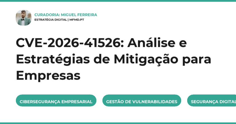 CVE-2026-41526, cibersegurança, gestão de vulnerabilidades, segurança empresarial, mfmd.pt