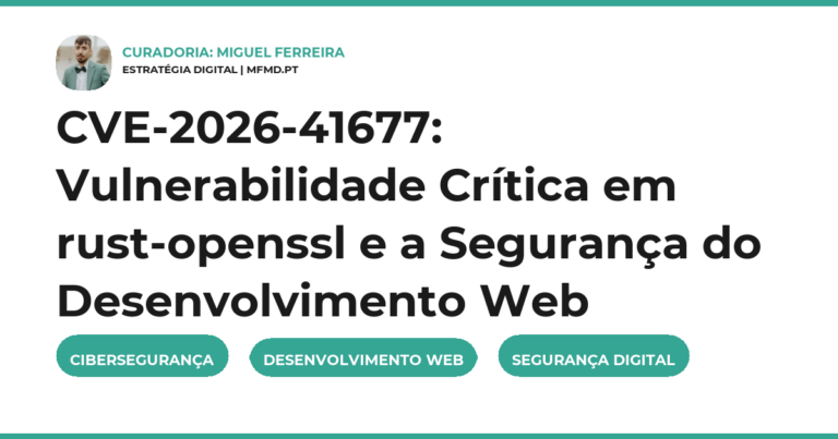 CVE-2026-41677: Vulnerabilidade Crítica em rust-openssl e a Segurança do Desenvolvimento Web