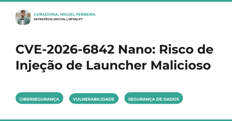 CVE-2026-6842 Nano: Risco de Injeção de Launcher Malicioso