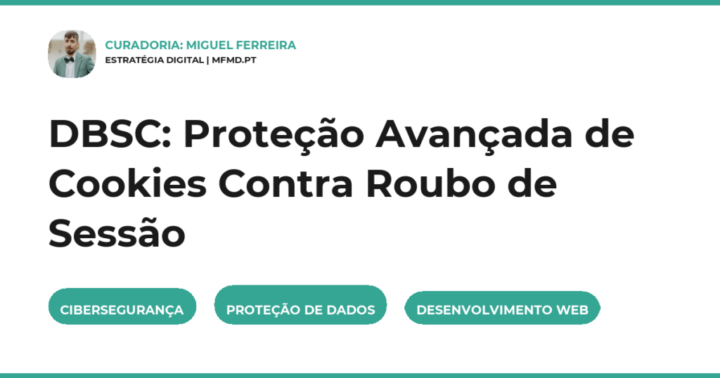 DBSC: Proteção Avançada de Cookies Contra Roubo de Sessão