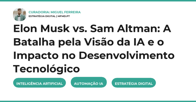 Elon Musk vs. Sam Altman: A Batalha pela Visão da IA e o Impacto no Desenvolvimento Tecnológico