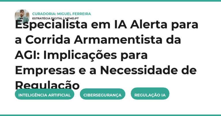 Especialista em IA Alerta para a Corrida Armamentista da AGI: Implicações para Empresas e a Necessidade de Regulação