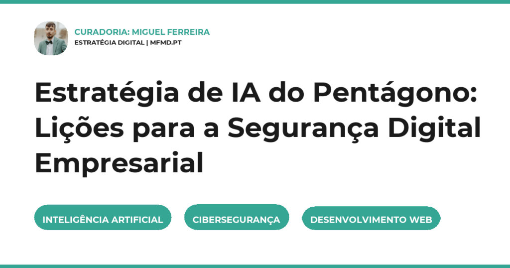 Estratégia de IA do Pentágono: Lições para a Segurança Digital Empresarial