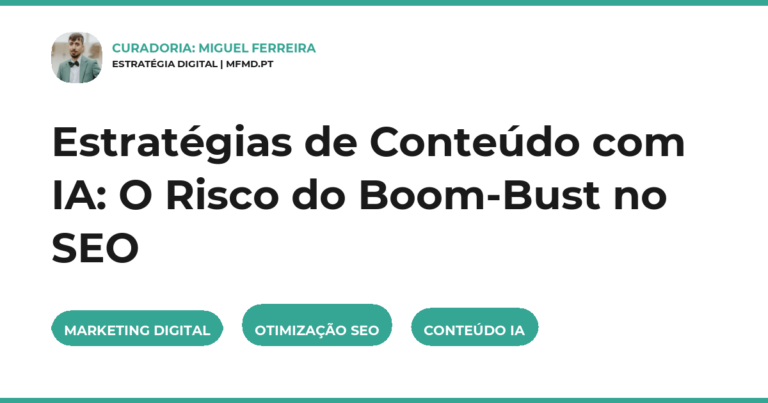 Estratégias de Conteúdo com IA: O Risco do Boom-Bust no SEO