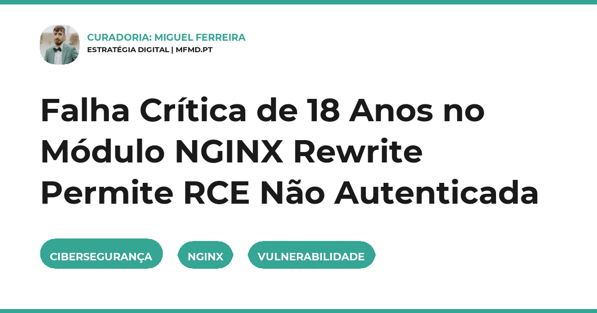 Falha Crítica de 18 Anos no Módulo NGINX Rewrite Permite RCE Não Autenticada