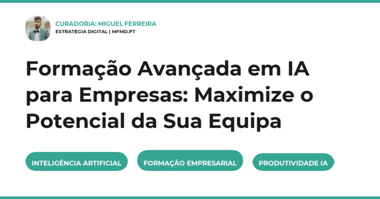 Formação Avançada em IA para Empresas: Maximize o Potencial da Sua Equipa