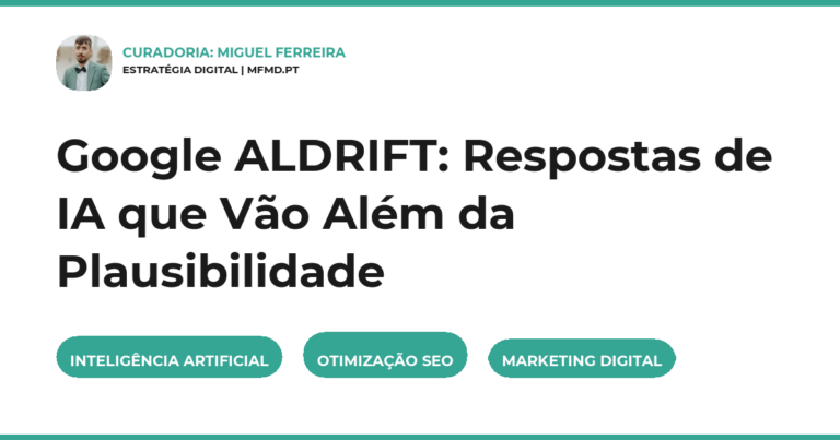 Google ALDRIFT: Respostas de IA que Vão Além da Plausibilidade