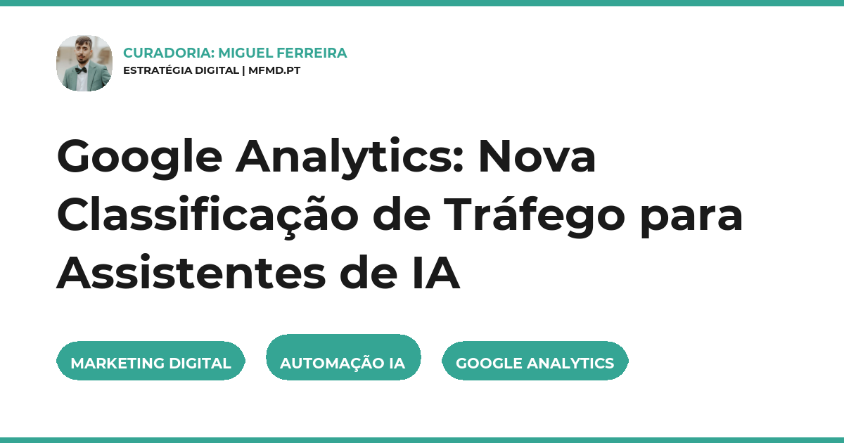 Google Analytics: Nova Classificação de Tráfego para Assistentes de IA