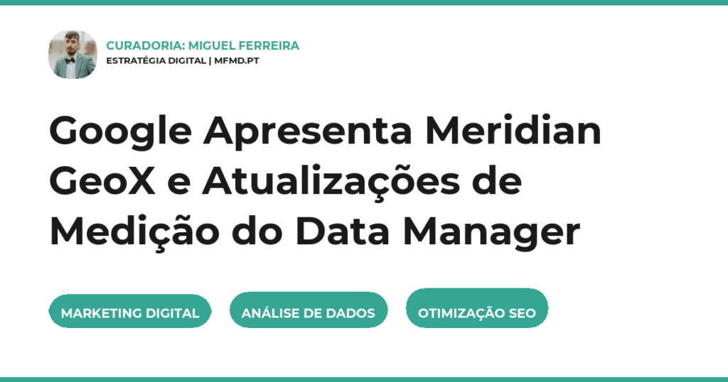 Google Apresenta Meridian GeoX e Atualizações de Medição do Data Manager