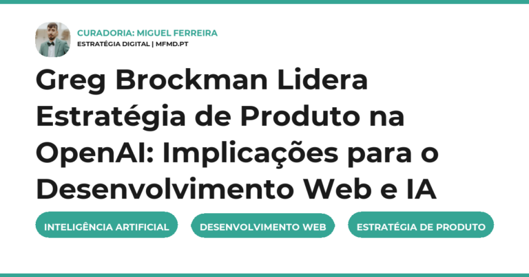 Greg Brockman Lidera Estratégia de Produto na OpenAI: Implicações para o Desenvolvimento Web e IA