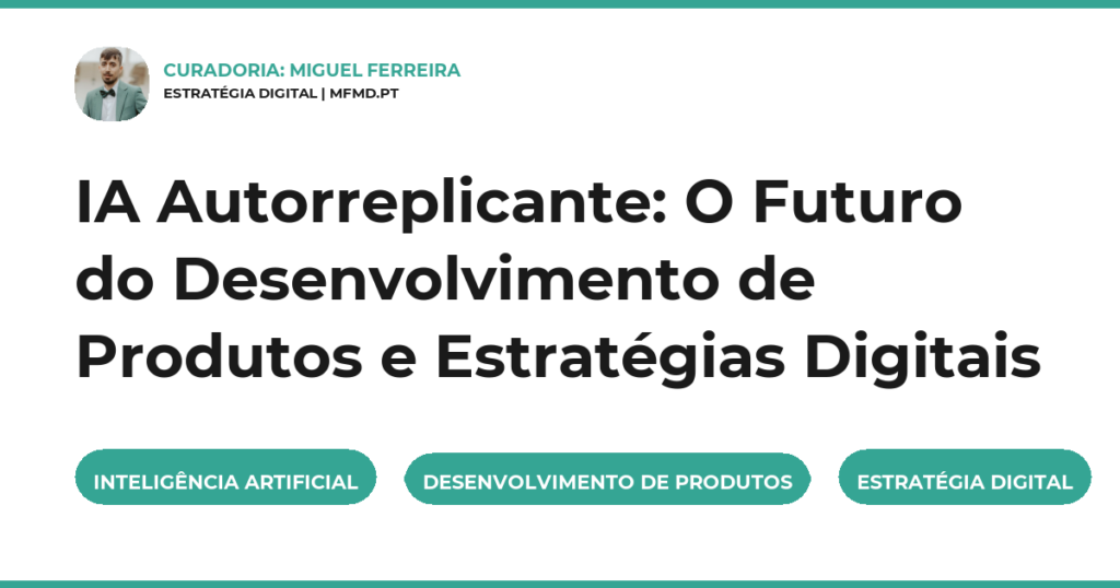 IA Autorreplicante: O Futuro do Desenvolvimento de Produtos e Estratégias Digitais
