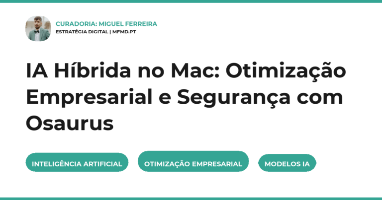 IA Híbrida no Mac: Otimização Empresarial e Segurança com Osaurus