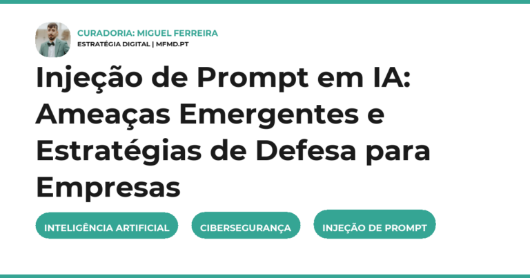 Injeção de Prompt em IA: Ameaças Emergentes e Estratégias de Defesa para Empresas