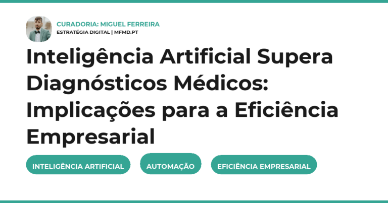 Inteligência Artificial Supera Diagnósticos Médicos: Implicações para a Eficiência Empresarial