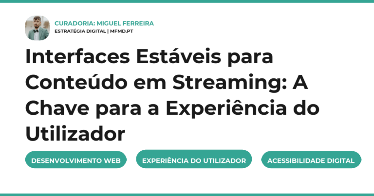 Interfaces Estáveis para Conteúdo em Streaming: A Chave para a Experiência do Utilizador