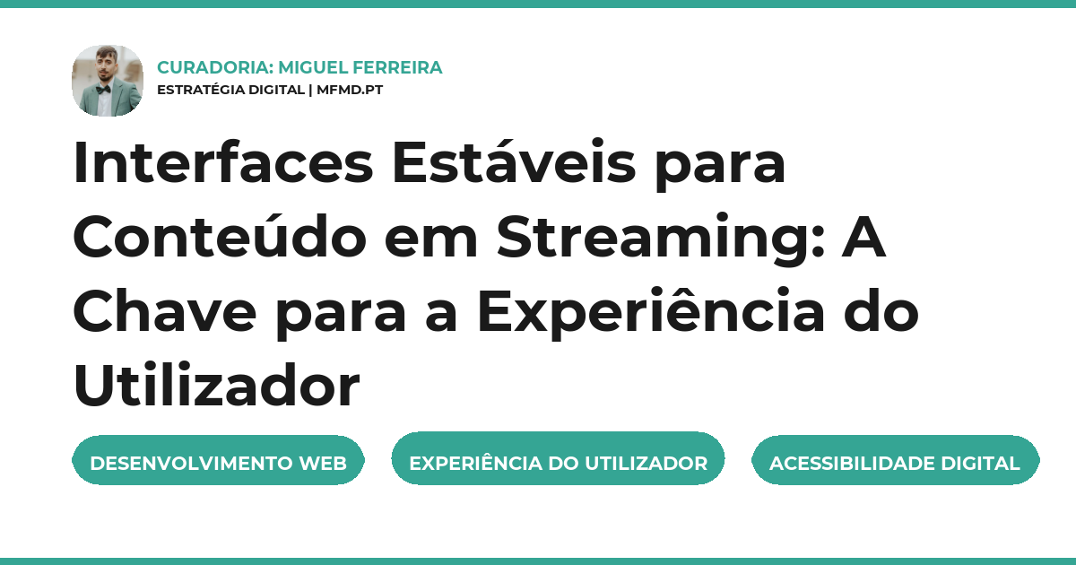 Interfaces Estáveis para Conteúdo em Streaming: A Chave para a Experiência do Utilizador