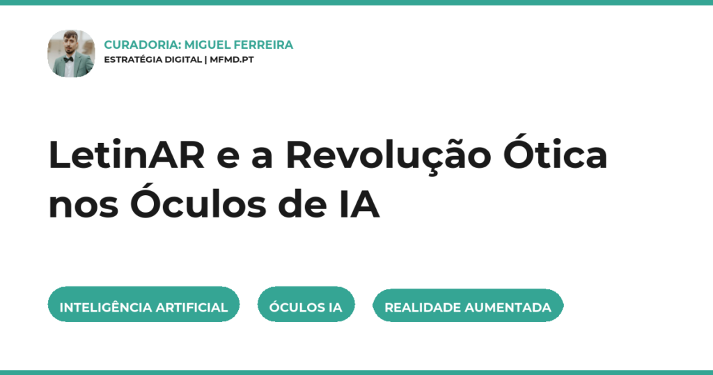 LetinAR e a Revolução Ótica nos Óculos de IA