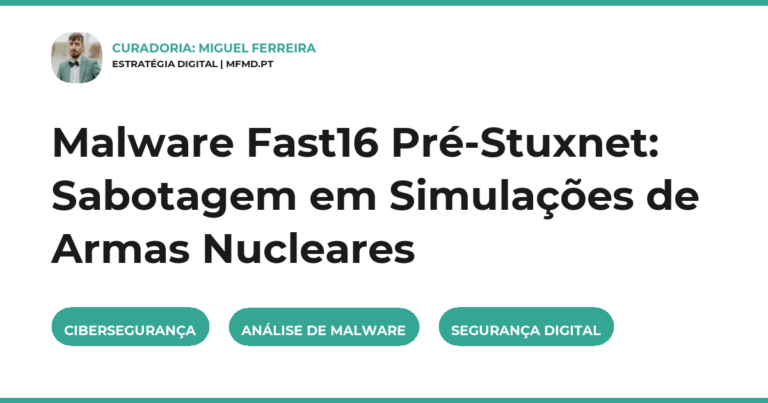 Malware Fast16 Pré-Stuxnet: Sabotagem em Simulações de Armas Nucleares