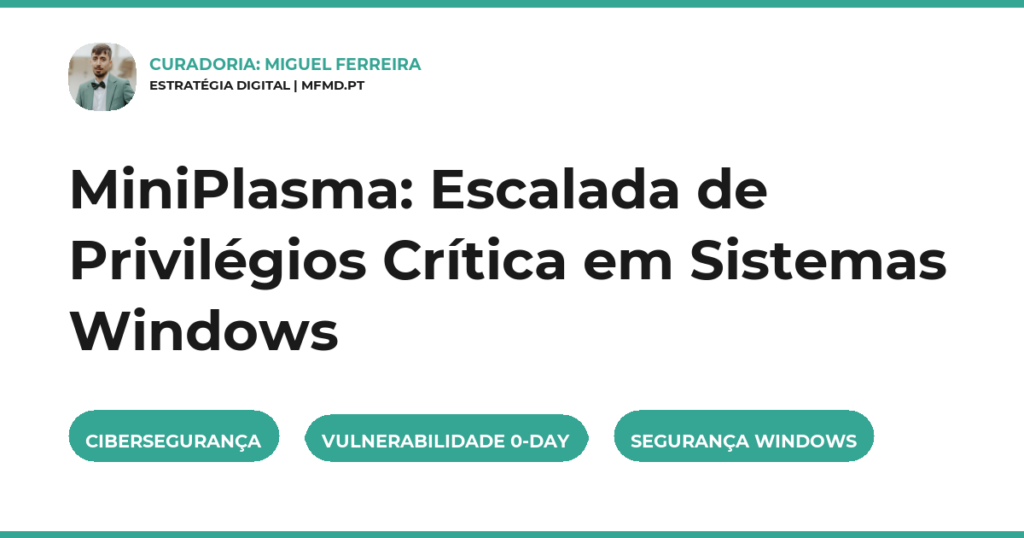 MiniPlasma: Escalada de Privilégios Crítica em Sistemas Windows