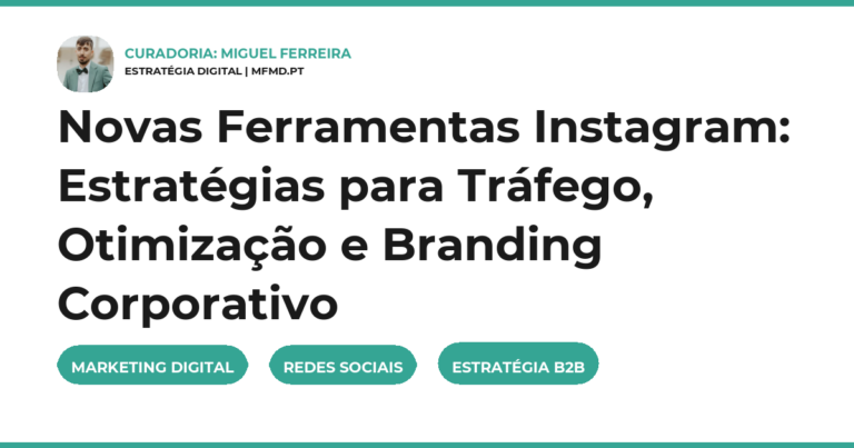 Novas Ferramentas Instagram: Estratégias para Tráfego, Otimização e Branding Corporativo