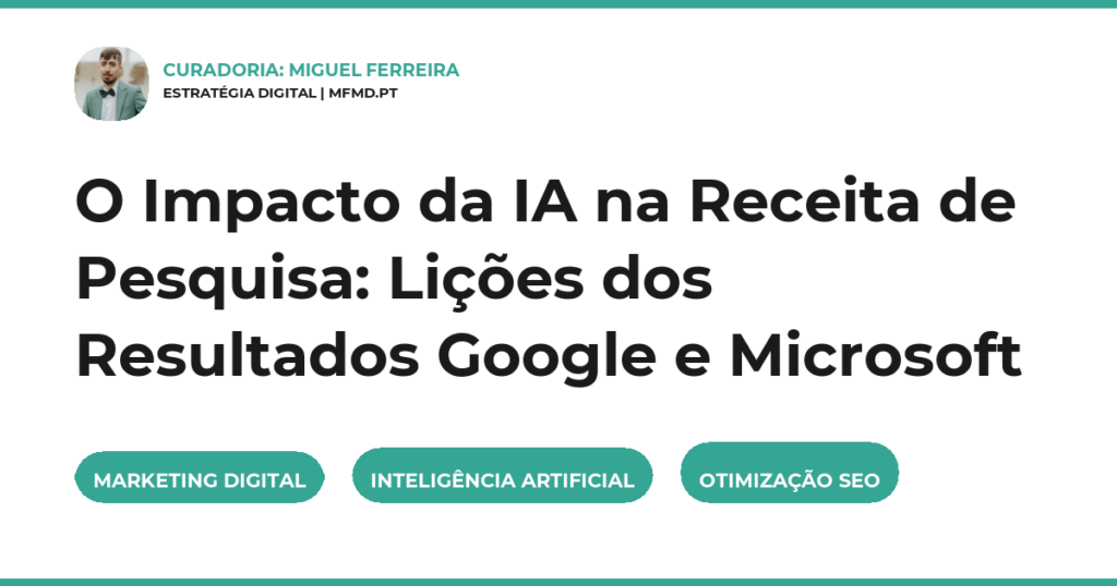 O Impacto da IA na Receita de Pesquisa: Lições dos Resultados Google e Microsoft