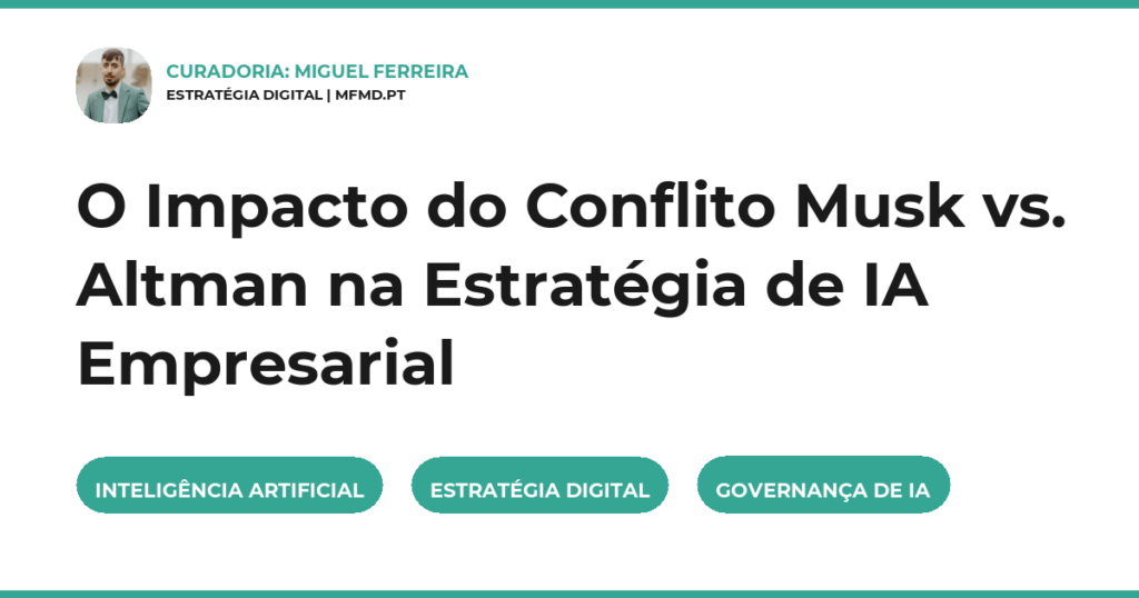 O Impacto do Conflito Musk vs. Altman na Estratégia de IA Empresarial