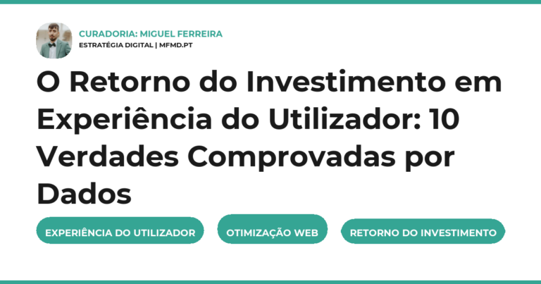 O Retorno do Investimento em Experiência do Utilizador: 10 Verdades Comprovadas por Dados