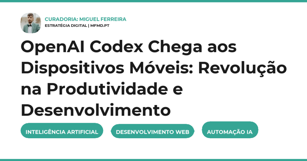OpenAI Codex Chega aos Dispositivos Móveis: Revolução na Produtividade e Desenvolvimento