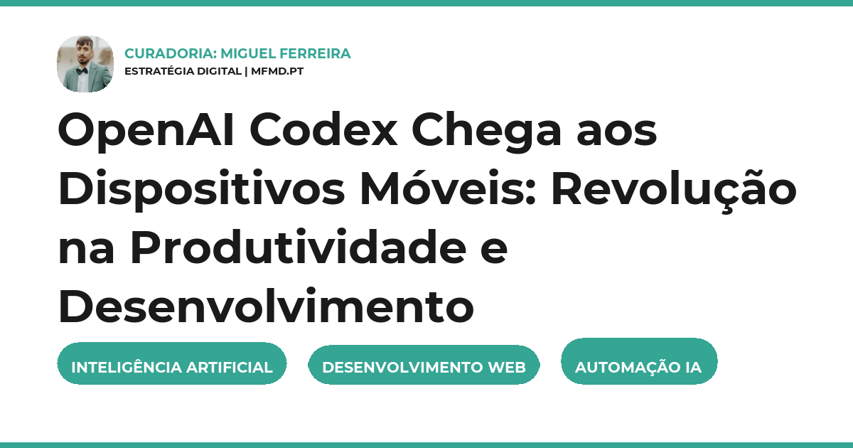 OpenAI Codex Chega aos Dispositivos Móveis: Revolução na Produtividade e Desenvolvimento