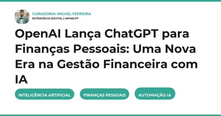 OpenAI Lança ChatGPT para Finanças Pessoais: Uma Nova Era na Gestão Financeira com IA