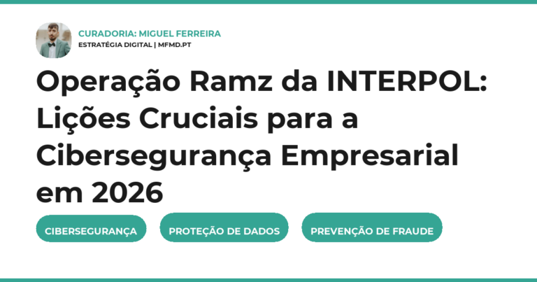 Operação Ramz da INTERPOL: Lições Cruciais para a Cibersegurança Empresarial em 2026