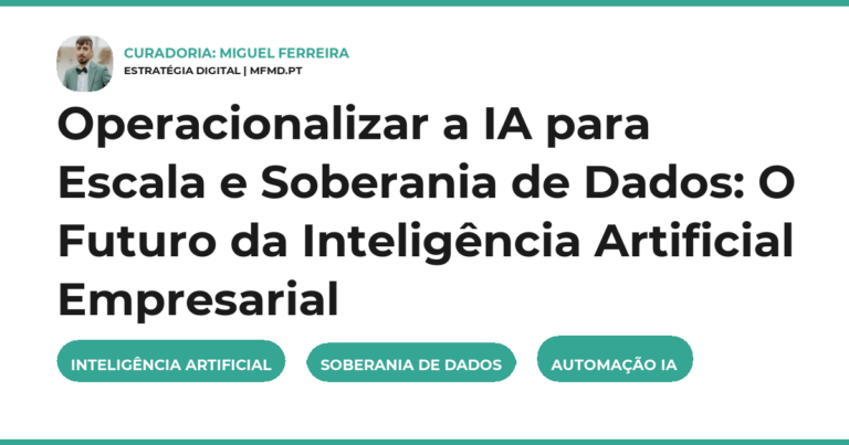 Operacionalizar a IA para Escala e Soberania de Dados: O Futuro da Inteligência Artificial Empresarial